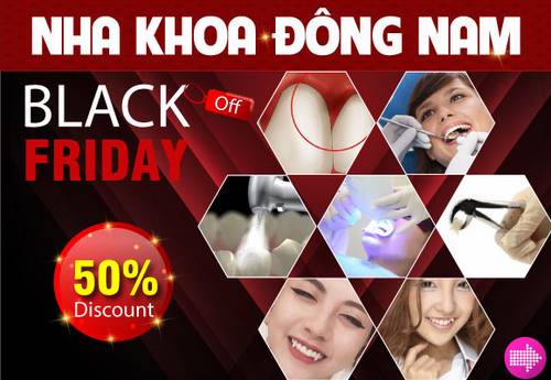 Nha Khoa Đông Nam Ưu Đãi 50% Nhân Dịp Black Friday