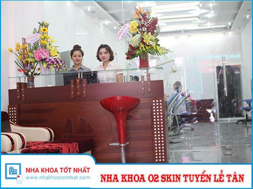 Nha Khoa O2 Skin Tuyển Lễ Tân Nha Khoa