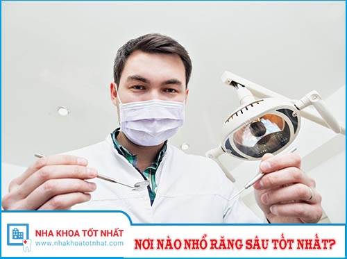 Nơi Nào Nhổ Răng Sâu Là Tốt Nhất?